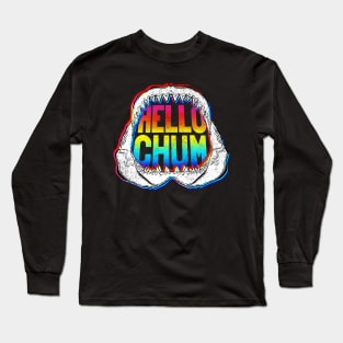 Hello Chum! Long Sleeve T-Shirt